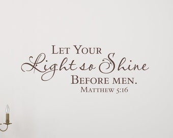 Let your light so shine before men. Matthew 5:16 - Scripture Wall Decal - Christian Wall Art - KJV - Bible Verse - Vinyl Wall Decor
