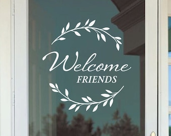 Welcome Friends, Glass Storm Door Decal, to welcome your guests and friends! - Front Door Vinyl Sticker - Welcome Friends Decal
