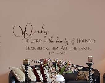 Worship the LORD in the beauty of holiness... Psalm 96:9 - Inspirational Wall Decal - Scripture Wall Art- Vinyl Wall Stickers