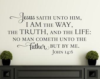 I am the way, the truth, and the life... John 14:6 - Scripture Wall Decal - Christian Wall Art - Bible Verse Wall Art - Vinyl Wall Stickers