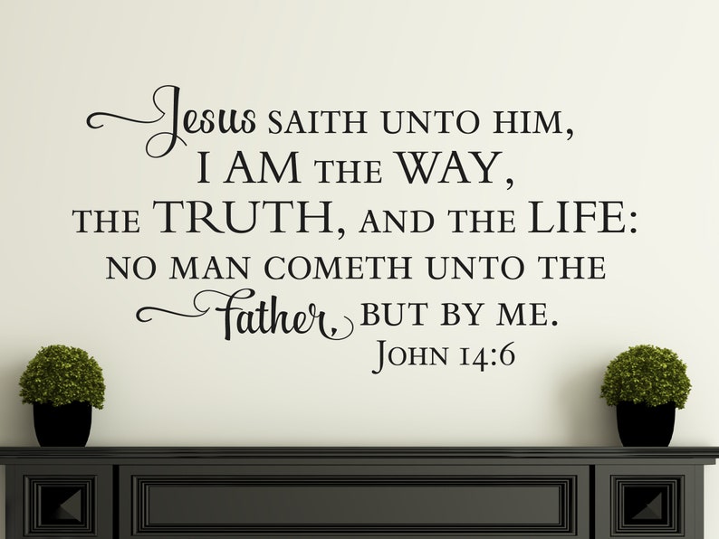 I Am the Way the Truth and the Life... John 14:6 Scripture - Etsy