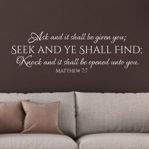 Ask, and it shall be given you; seek, and ye shall find...  Matthew 7:7 - Inspirational Wall Decal- Scripture Wall Art- Vinyl Wall Stickers