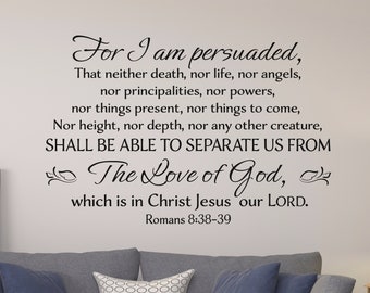 For I am persuaded that...separate us from the love of God. Romans 8:38-39 - Scripture Wall Decal Inspirational  Christian Decor Bible Verse