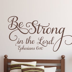 Be Strong in the Lord. Ephesians 6:10 - Inspirational Wall Decal - Christian Scripture Bible Verse Wall Art - Vinyl Wall Stickers