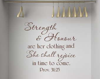 Strength and Honour are her clothing and She shall rejoice...Prov 31:25 - Inspirational Wall Decal - Scripture Wall Art- Vinyl Wall Stickers