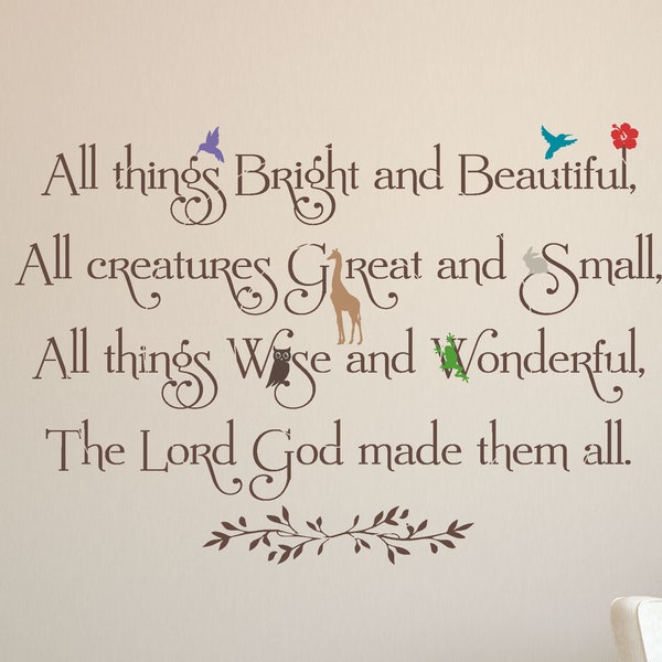 All things Bright and Beautiful, All creatures Great and Small... - Children's Wall Decal- Inspirational Wall Decal- Vinyl Wall Stickers