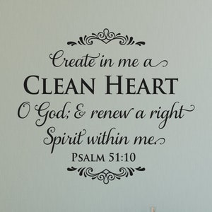 Create in me a clean heart, O God...renew a right spirit...Psalm 51:10- Scripture Wall Decal- Christian Art - Vinyl Wall Decor - Bible Verse