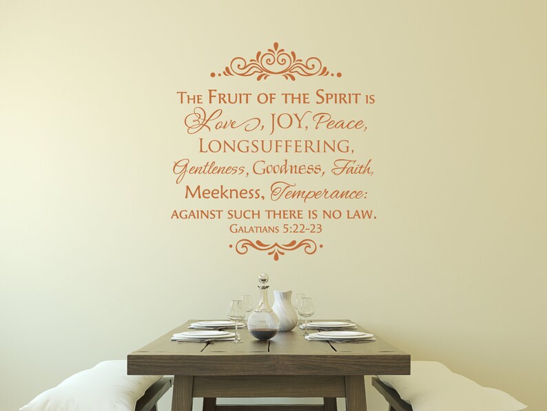 May include: A wall decal with a quote from the Bible, Galatians 5:22-23, "The fruit of the Spirit is love, joy, peace, longsuffering, gentleness, goodness, faith, meekness, temperance: against such there is no law."