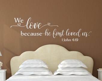 We love because...He first loved us -1 John 4:19 -#2 -Inspirational Wall Decal- Christian Scripture Bible Verse Wall Art -Vinyl Wall Sticker