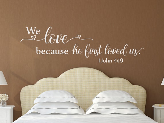 We Love Becausehe First Loved Us 1 John 419 2 Inspirational Wall Decal Christian Scripture Bible Verse Wall Art Vinyl Wall Sticker