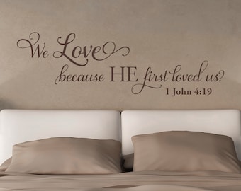 We love because...He first loved us -1 John 4:19 -#1 -Inspirational Wall Decal- Christian Scripture Bible Verse Wall Art -Vinyl Wall Sticker