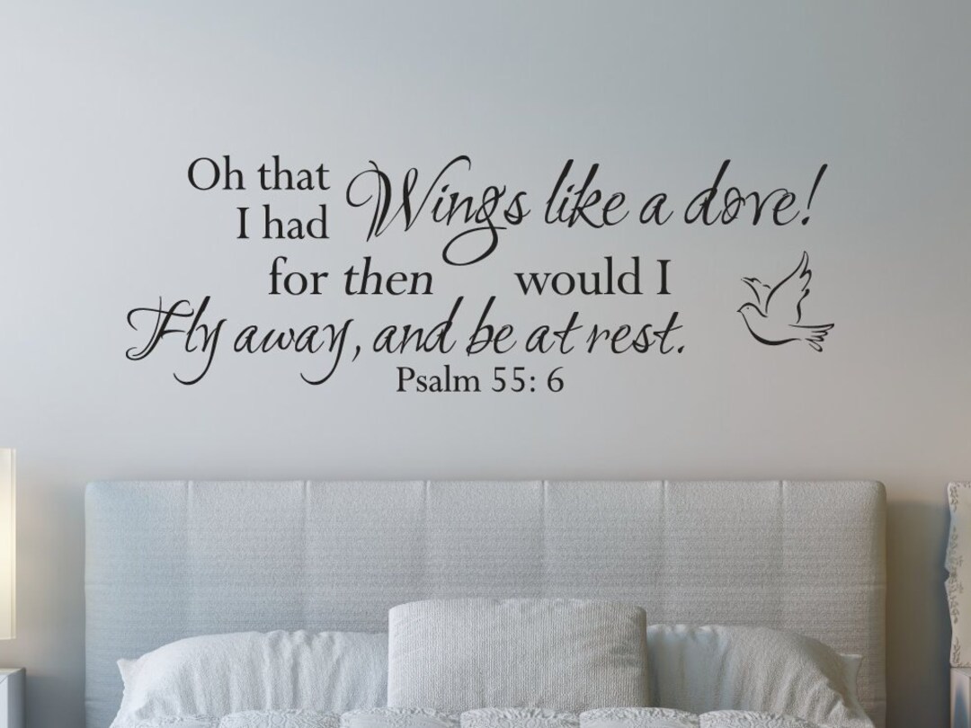 If I Had Wings Like This Dove Oh That I Had Wings Like a Dove! for Then Would I Fly Away, and Be at