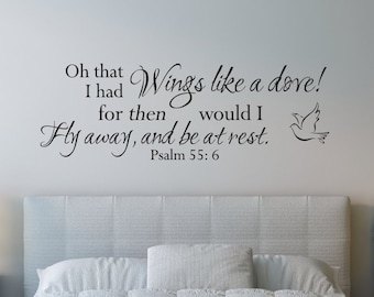 Oh that I had wings like a dove! for then would I fly away, and be at rest. Psalm 55:6- Inspirational Wall Decal- Scripture Wall Art Sticker