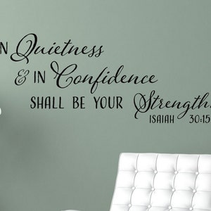 In quietness and confidence shall be your strength. Isaiah 30:15 - Inspirational Wall Decal - Scripture Wall Art - Vinyl Wall Stickers