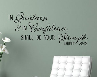 In quietness and confidence shall be your strength. Isaiah 30:15 - Inspirational Wall Decal - Scripture Wall Art - Vinyl Wall Stickers