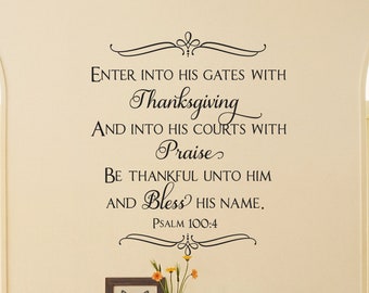 Enter into his gates with thanksgiving- Psalm 100:4- Inspirational Wall Decal- Christian Bible Scripture Verse Wall Art- Vinyl Wall Stickers