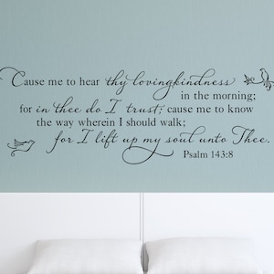 Cause me to hear thy lovingkindness in the morning... Psalm 143:8 - Scripture Wall Decal - Christian Art - Vinyl Wall Decor - Bible Verse
