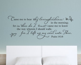Cause me to hear thy lovingkindness in the morning... Psalm 143:8 - Scripture Wall Decal - Christian Art - Vinyl Wall Decor - Bible Verse