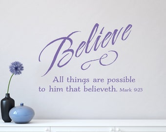 Believe - All things are possible... Mark 9:23 - Inspirational Wall Decal - Christian Home Decor - Vinyl Wall Art - Easter Decor