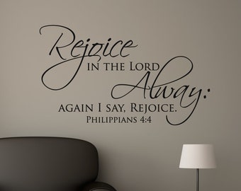 Rejoice in the Lord alway; and again I say, rejoice.  Philippians 4:4 - Inspirational Wall Decal - Scripture - Vinyl Wall Art - Easter Decor
