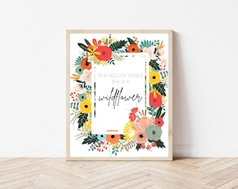 In a Field of Roses She is a Wildflower Digital Print