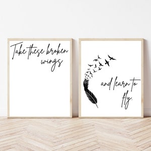 Take these Broken Wings and Learn to Fly Digital Print