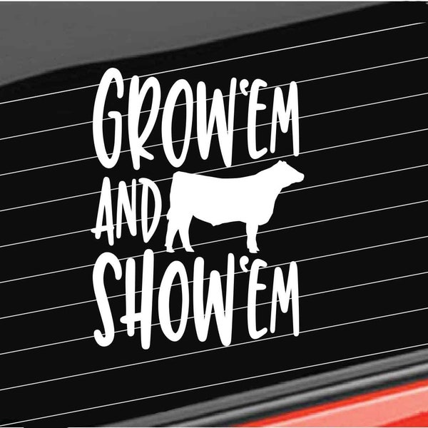 Farm Steer Decal, Grow em Show em Steer Decal, Cow Farm Decal Vinyl Decal, Home/Laptop/Computer/Truck/Car Bumper Sticker Decal
