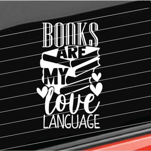 Book Lover Vinyl Decal, Book Are My Love Language Decal, Book Reader Quote Sticker Home/Laptop/Computer/Truck/Car Bumper Sticker