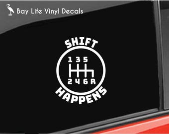 6 Speed Gear Vinyl Decal, 6 Speed Shift Happens Stick Shift Manual Car Decal Car/Truck/Laptop/Computer/Phone/Home/Tumbler/Car Window Decal