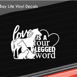 Horse Dog Cat Vinyl Decal, Love Dog Cat Pets, Love is a four legged word Decal Home/Laptop/Computer/Truck/Car/Tumbler Decal