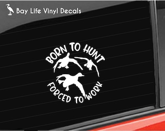 Duck Hunting Vinyl Decal: Born To Hunt, Car/Laptop Sticker