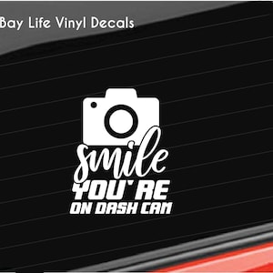 Smile You&#39;re On Dash Cam Decal: Car, Truck, Laptop Vinyl Sticker