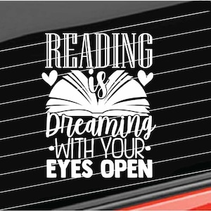 Reading Book Lover Vinyl Decal, Reading Is Dreaming With Eyes Open Decal, Book Reader Quote Home/Laptop/Computer/Truck/Car Sticker Decal