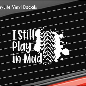 Off Road Mud Girl Vinyl Decal, I Still Play in Mud, Sports Off Road Mud Home/Laptop/Computer/Truck/Car Bumper Sticker Decal