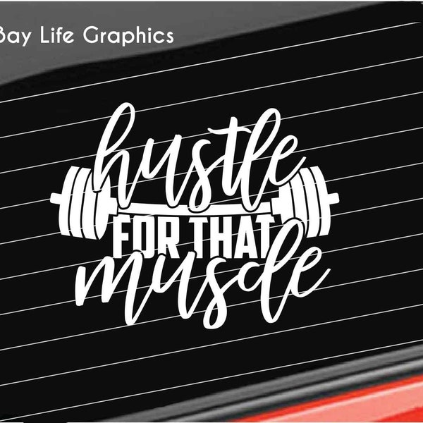 Gym Vinyl Decal, Weightlifting Decal, Hustle for that Muscle Fitness Decal Car/Truck/Home/Laptop/Computer/Phone Decal
