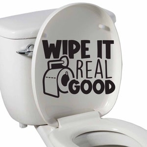 Toilet Seat Vinyl Decal, Bathroom Vinyl Decal, Wipe Real Good Toilet Decal, Car/Truck/Home/Computer/Bathroom Decal