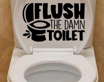 Toilet Seat Vinyl Decal, Funny Bathroom Toilet Seat Decal, Flush The Toilet Sticker