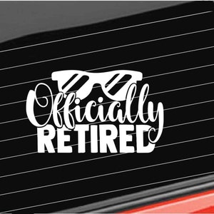Retirement Vinyl Decal, Officially Retired Decal, Retirement Party Sticker Home/Laptop/Computer/Tumbler/Truck/Car Bumper Sticker Decal