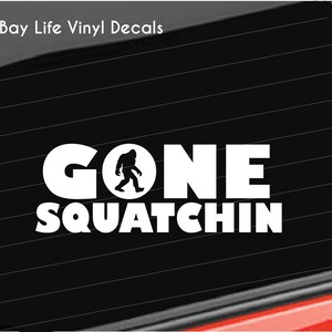 Bigfoot Sasquatch Believe Vinyl Decal Letters Gone Squatchin Bigfoot Vinyl Decal Car/Truck/Home/Laptop/Computer/Phone Decal