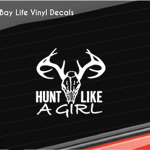 Female Deer Hunter, Hunt Like A Girl Vinyl Decal, Woman Deer Hunter Decal, Woman Hunting Car/Truck/Home/Laptop/Computer/Phone/Tumbler Decal