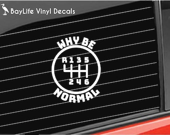 6 Speed Gear Vinyl Decal, Stick Shift Manual Car Decal Car, Why Be Normal 6 Speed Decal Truck/Laptop/Computer/Sticker Vinyl Decal
