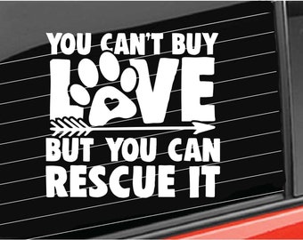 Pet Rescue Decal, You Can't Buy Love But You Can Rescue It Vinyl Decal, Pets Dog Decal Home/Laptop/Computer/Truck/Car Bumper Sticker Decal