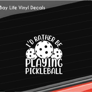 Pickleball Vinyl Decal, Sports I'd rather be playing Pickle Ball Sticker