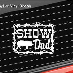 Show Pig Vinyl Decal, Show Dad Pig Farm Vinyl Decal, Farm Show Pigs Home/Laptop/Computer/Truck/Car Bumper Sticker Decal