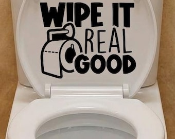 Wipe Real Good Toilet Seat Vinyl Decal, Funny Bathroom Decor Sticker