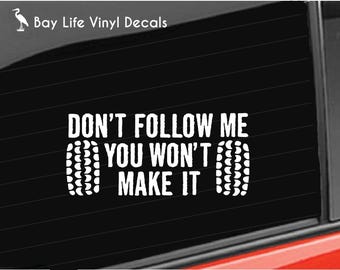 Off Road Mud Vinyl Decal, Don't Follow Me You Won't Make It, Off Road 4x4 Home/Laptop/Computer/Truck/Car/Tumbler Sticker Decal