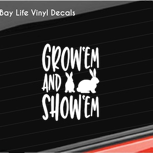 Rabbit Farm Show Vinyl Decal, Grow em Show em Rabbit Farm Vinyl Decal, Home/Laptop/Computer/Truck/Car/Rabbit Sticker Decal