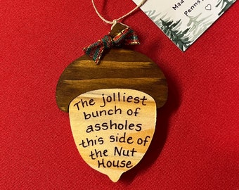 Hand-crafted wooden jolliest bunch this side of the nut house Christmas ornament. Please see description for more information.