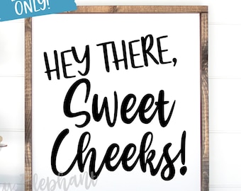 Hey There Sweet Cheeks Decal - Sweet Cheeks Bathroom Decal - Sweet Cheeks DIY Sign Decal - Sweet Cheeks Sign Sticker - 26 Colors