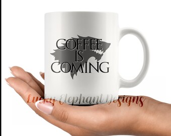 Coffee Is Coming Coffee Mug - GoT Coffee Mug - House Stark Coffee Is Coming Coffee Mug - Stark Dire Wolf Coffee Mug